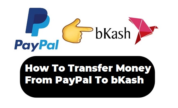 How To Transfer Money From PayPal To bKash? Easy Steps  