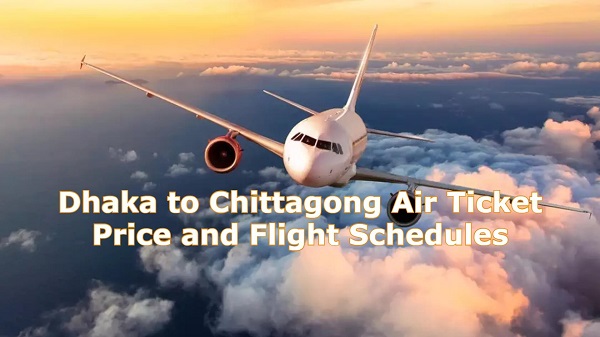 Dhaka Chittagong Air Ticket Price | Flight Schedules | Contact No