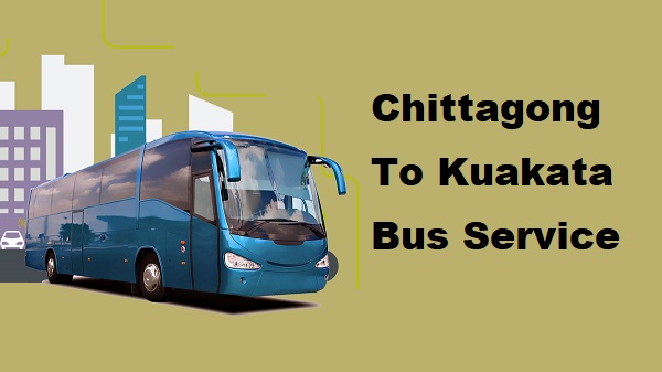 Chittagong To Kuakata Bus Service
