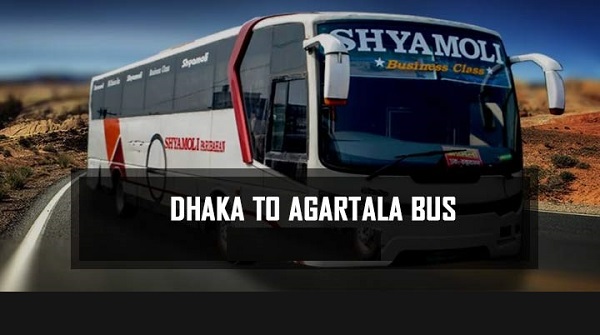 Dhaka To Agartala Bus Service