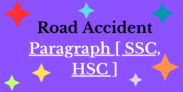 Road Accident Paragraph for All Class, SSC, HSC (100,150,200,250 words )