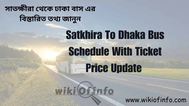 Satkhira To Dhaka Bus Schedule With Ticket Price