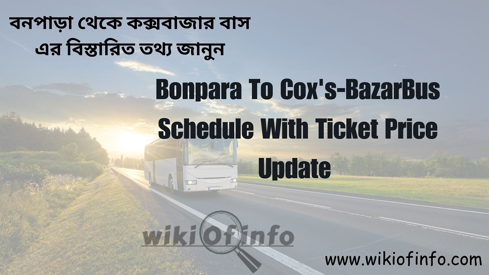 Bonpara To Coxs-Bazar Bus Schedule With Ticket Price