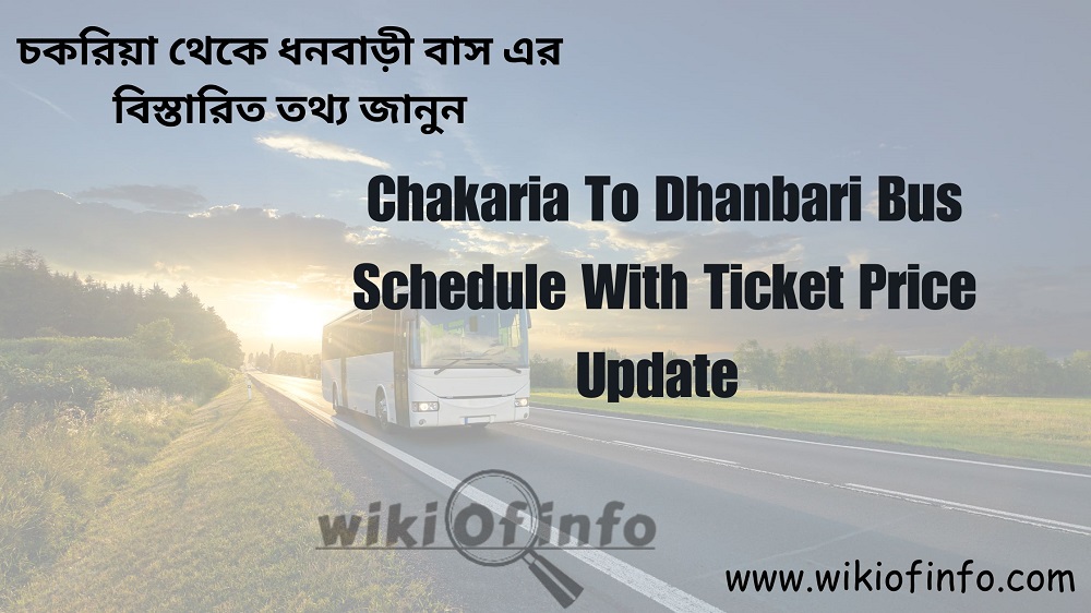 Chakaria To Dhanbari Bus Schedule with Ticket Price