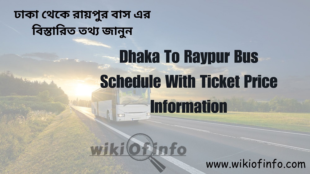 Dhaka To Raypur Bus Schedule with Ticket Price