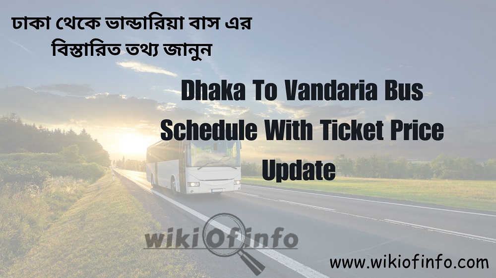 Dhaka to Vandaria Bus Schedule with Ticket Price