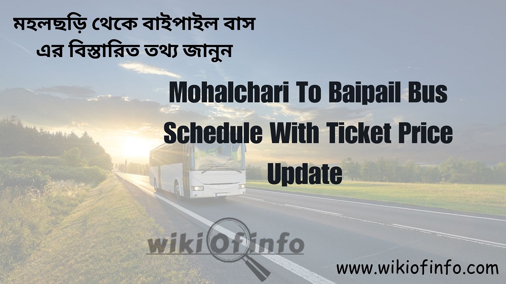 Mohalchari To Baipail Bus Schedule With Ticket Price
