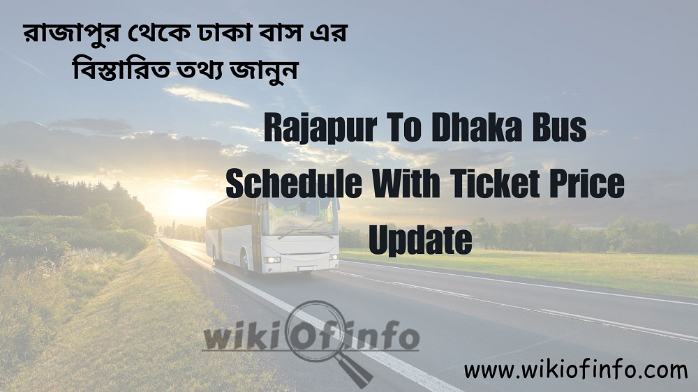 Rajapur To Dhaka Bus Schedule with Ticket Price