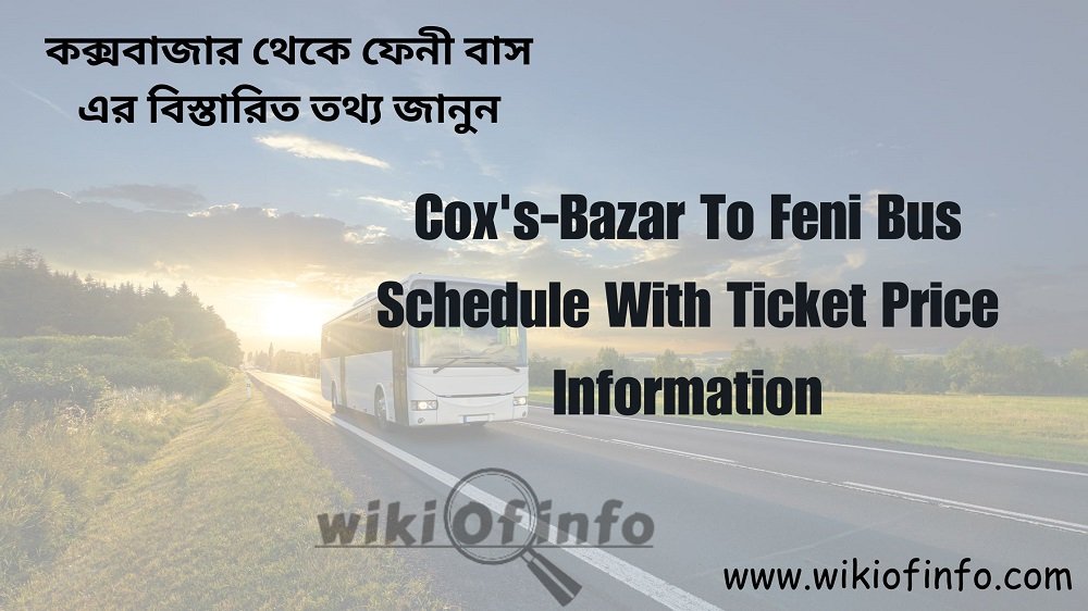 Coxs-Bazar To Feni Bus Schedule With Ticket Price