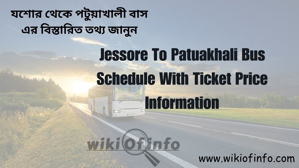 Jessore To Patuakhali Bus Schedule With Ticket Price