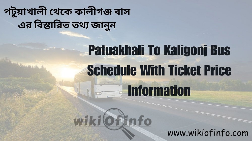 Patuakhali To Kaligonj Bus Schedule with Ticket Price