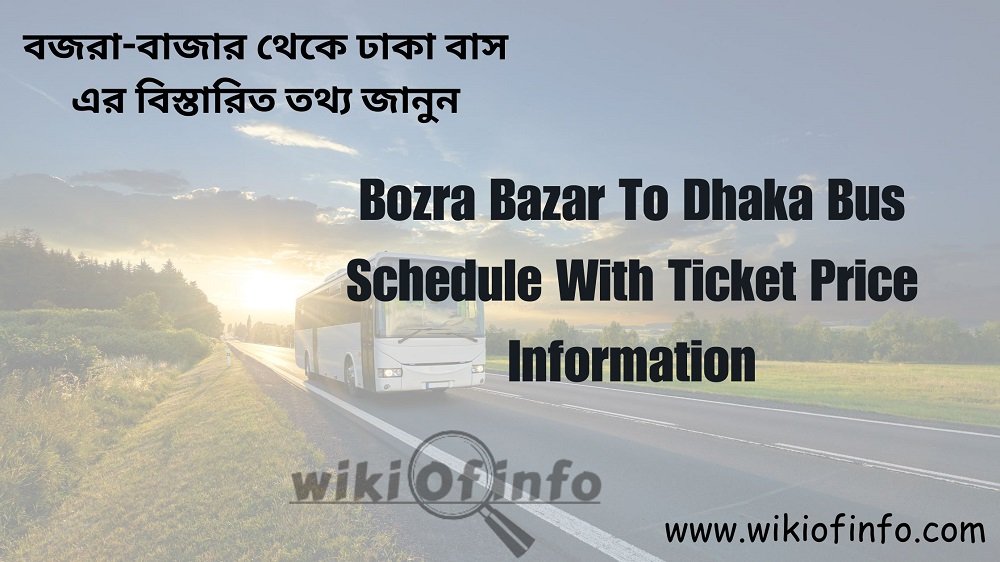 Bozra Bazar to Dhaka Bus Schedule with Ticket Price