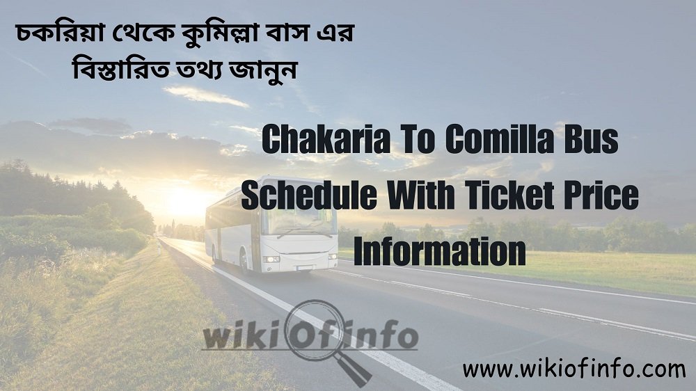 Chakaria To Comilla Bus Schedule With Ticket Price