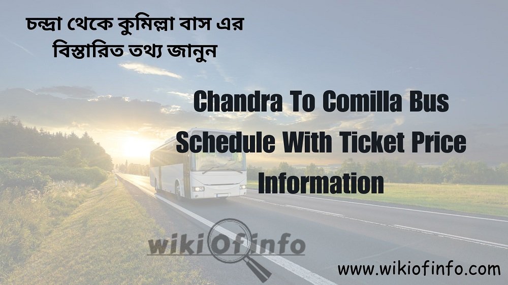 Chandra To Comilla Bus Schedule With Ticket Price