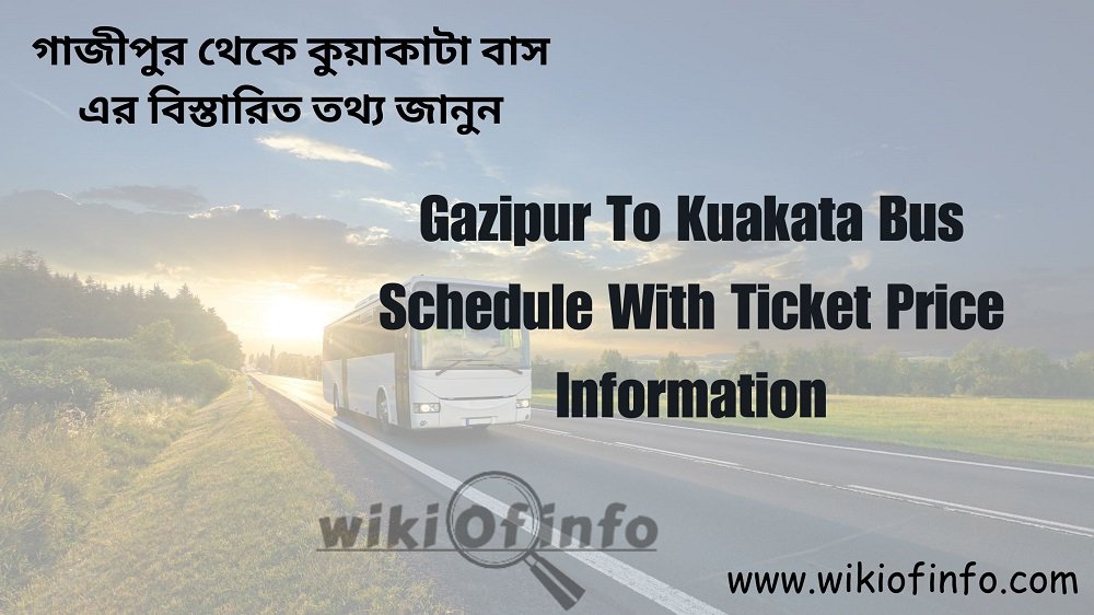Gazipur To Kuakata Bus Schedule with Ticket Price