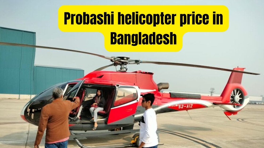 Probashi helicopter price in Bangladesh
