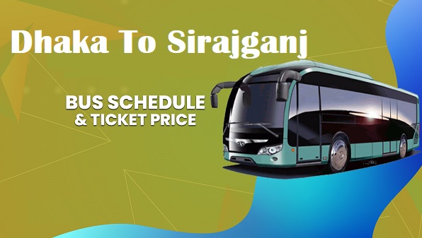 Dhaka To Sirajganj Bus Service