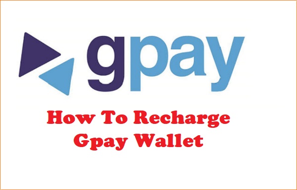 How To Recharge Gpay Wallet